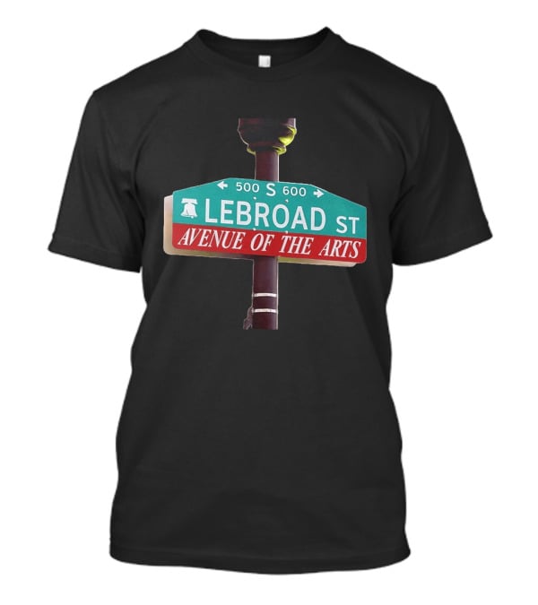 Lebron James Lebroad St Avenue Of The Arts Sixers 500 S 600 T-Shirt
