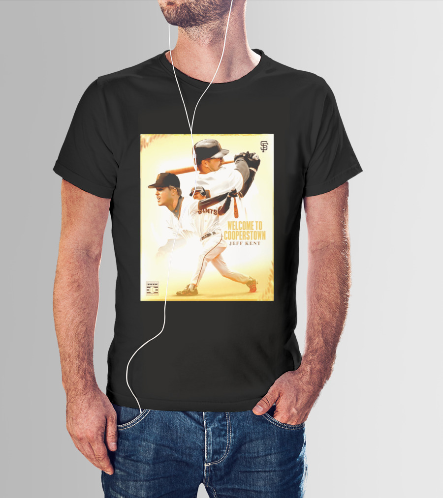 Jeff Kent Welcome To Cooperstown San Francisco Giants Giants Baseball Legend T-Shirt