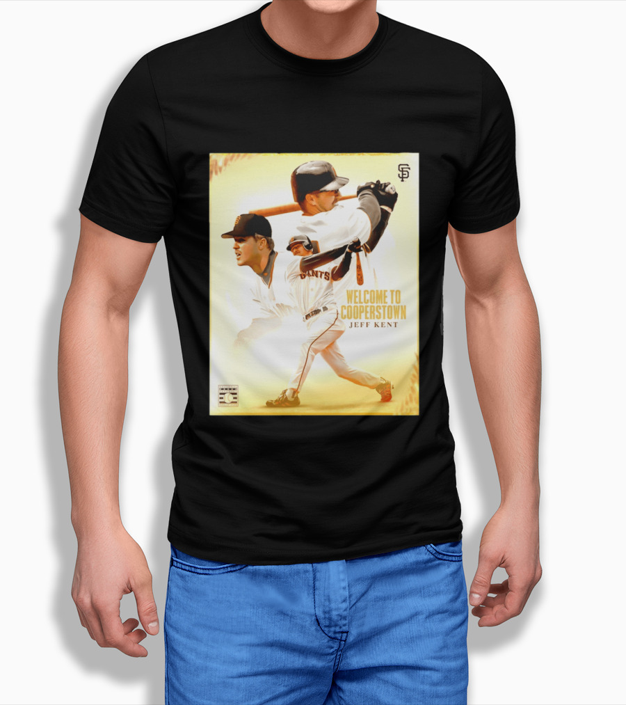 Jeff Kent Welcome To Cooperstown San Francisco Giants Giants Baseball Legend T-Shirt