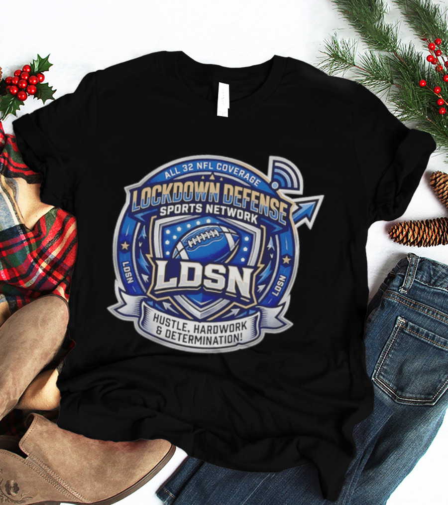 All 32 NFL Coverage Lockdown Defense Sports Network Hustle Hardwork Determination LDSN T-Shirt