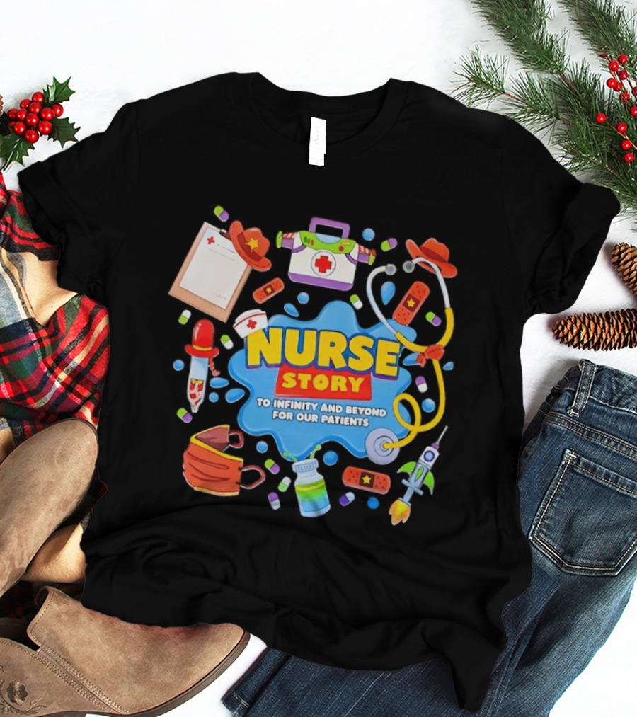 Nurse Story To Infinity And Beyond For Our Patients Toy Inspired Medical Adventure T-Shirt