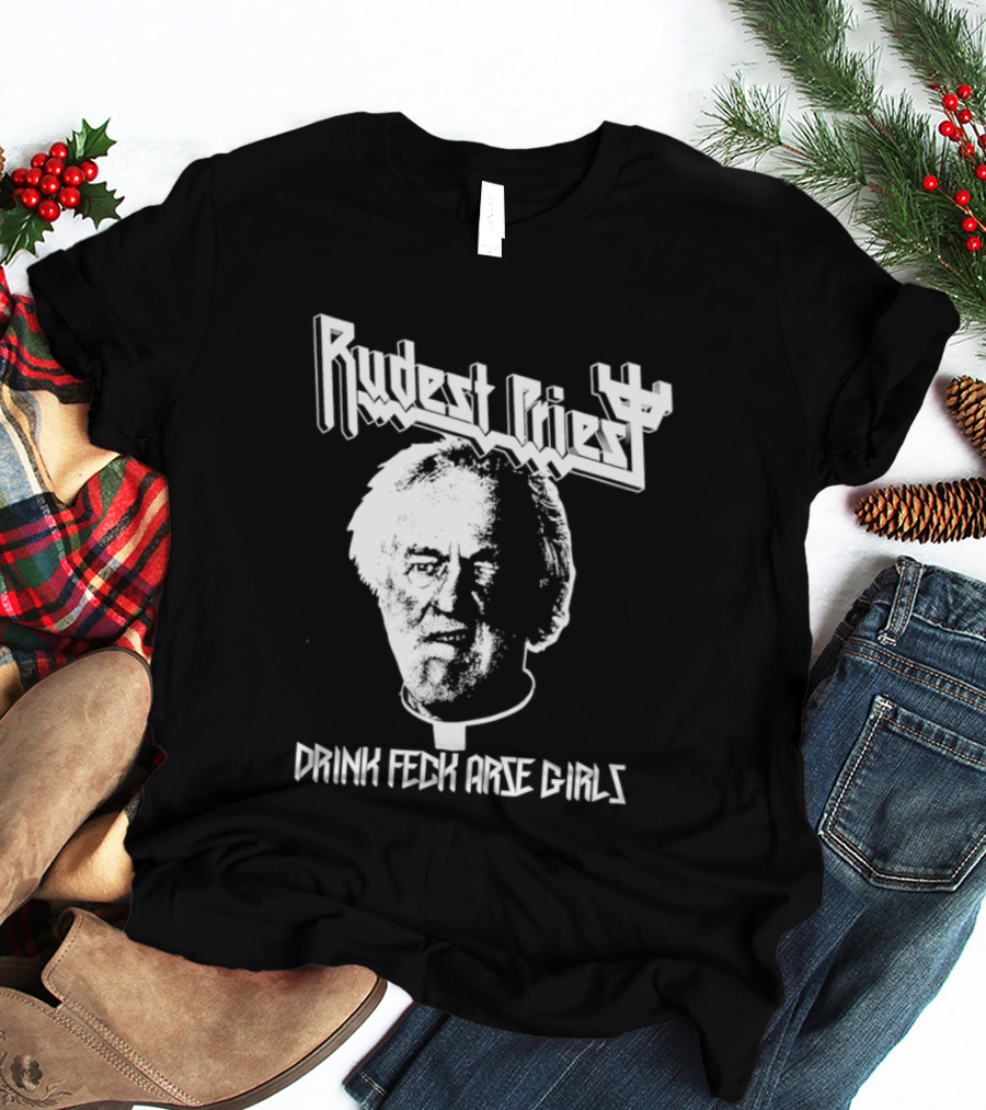 Rudest Priest Drink Feck Arse Girls Father Jack Hackett T-Shirt