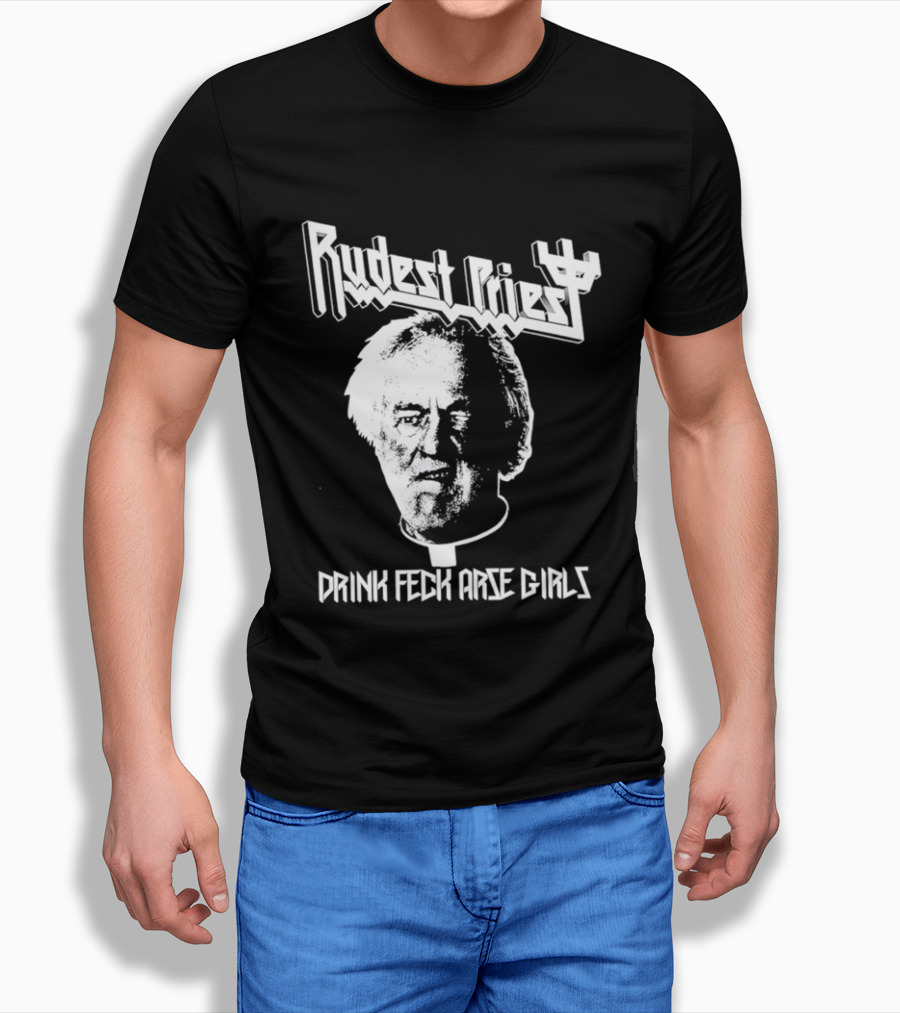 Rudest Priest Drink Feck Arse Girls Father Jack Hackett T-Shirt
