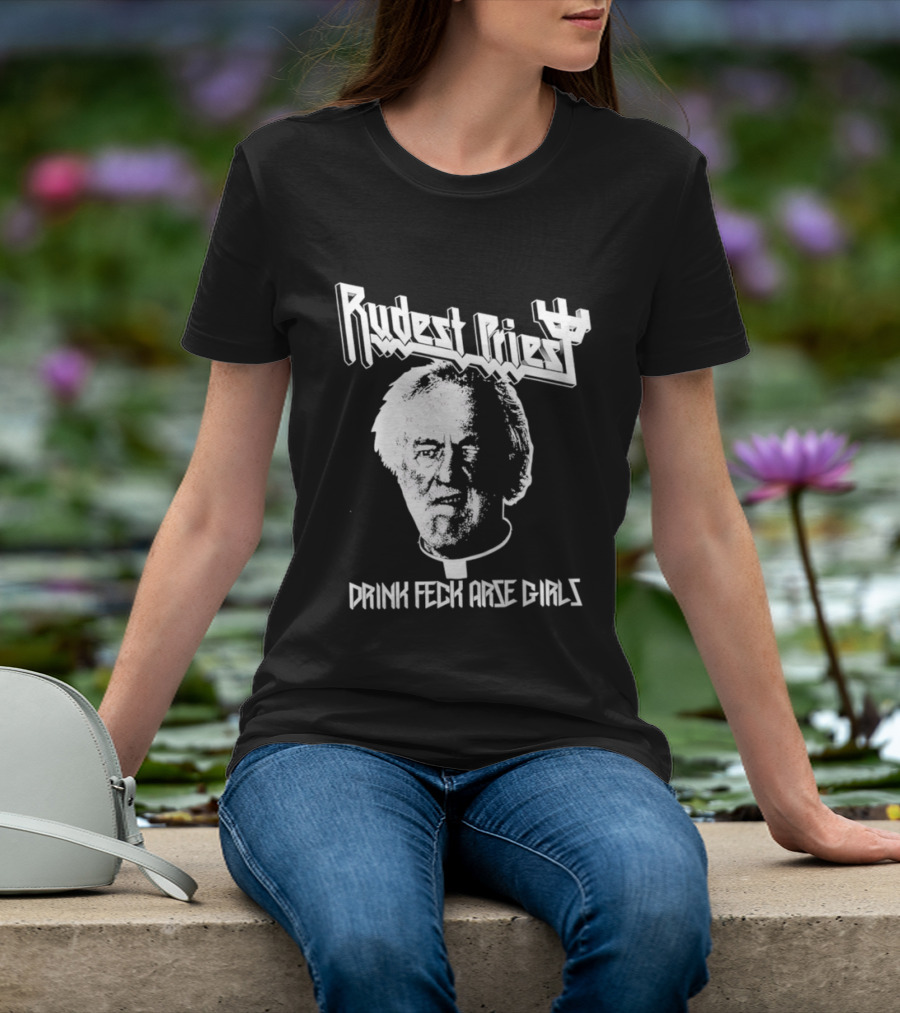 Rudest Priest Drink Feck Arse Girls Father Jack Hackett T-Shirt