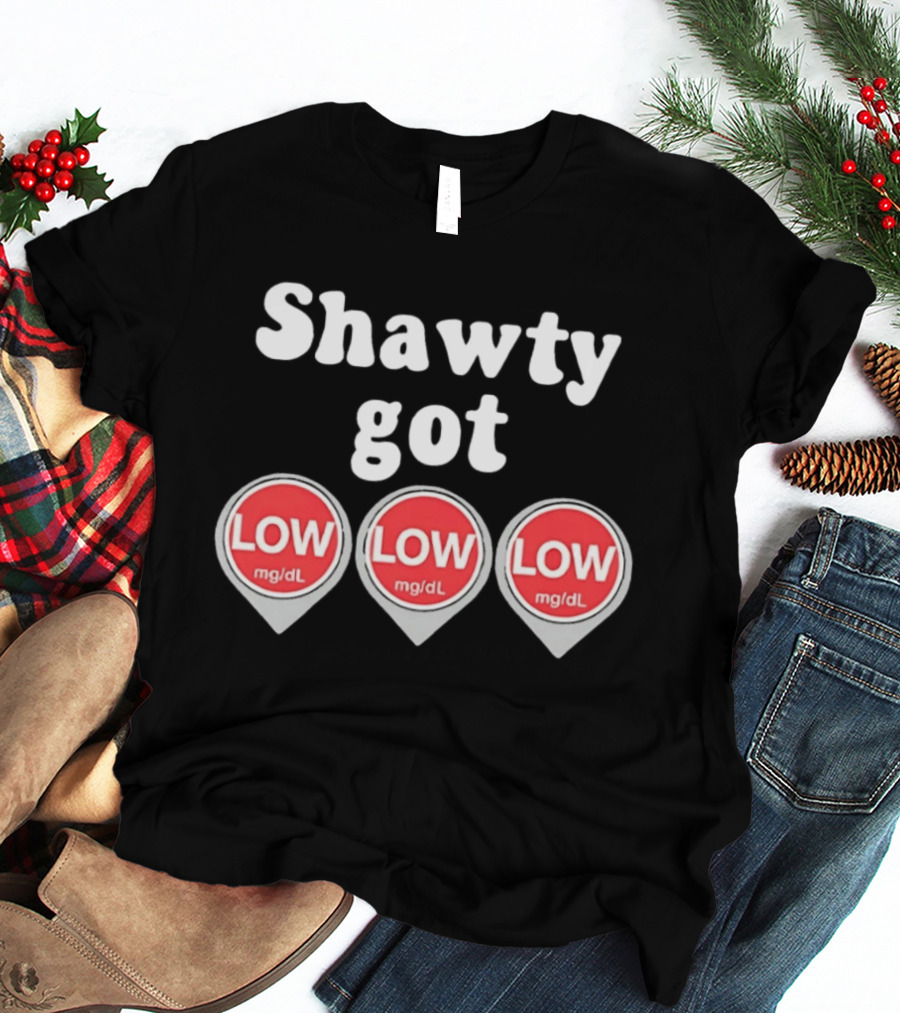 Shawty Got Low Mg/dL Diabetes Meme Trend T-Shirt