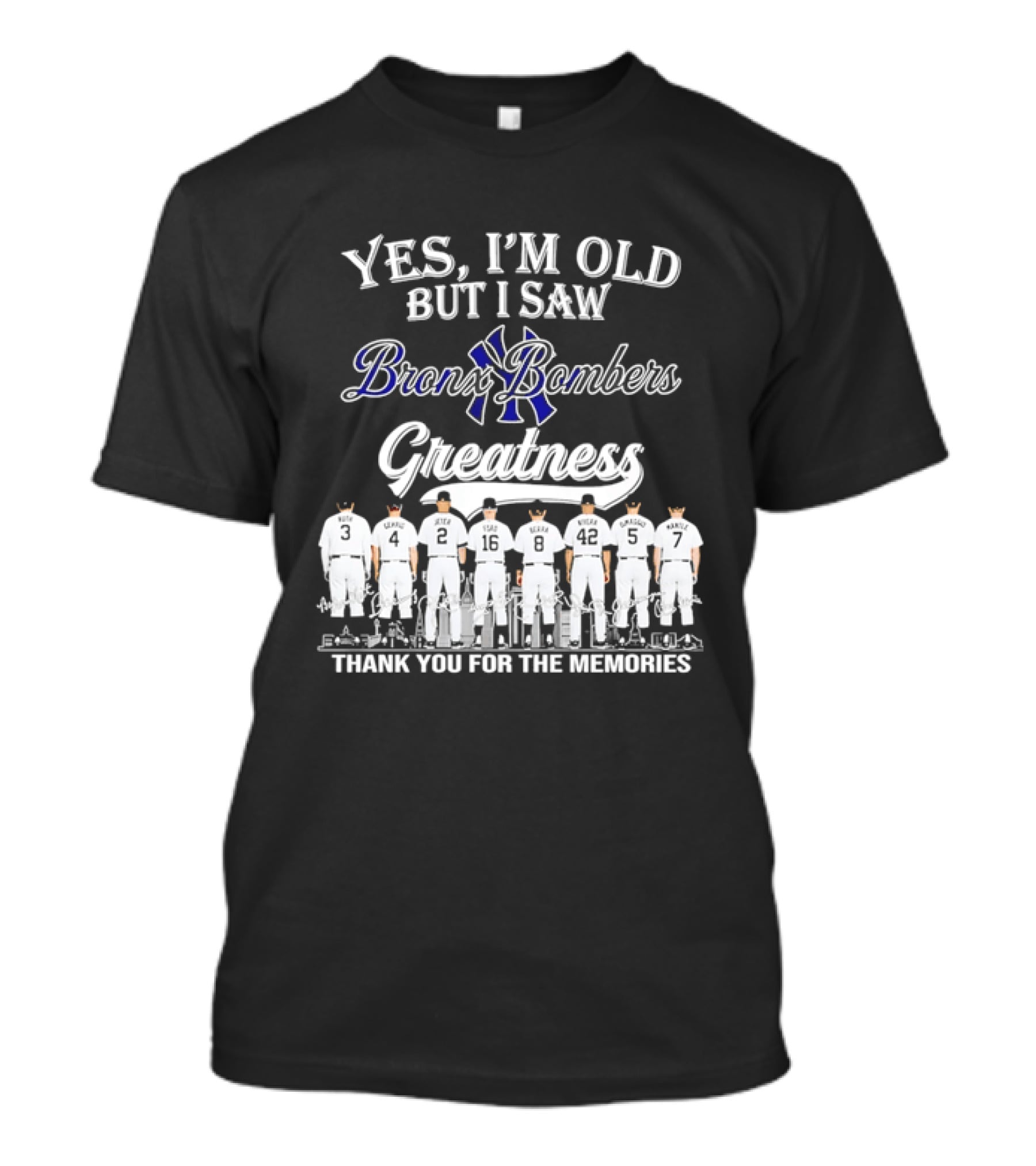 Yes I'm Old But I Saw Bronx Bombers Greatness Thank You For The Memories T-Shirt