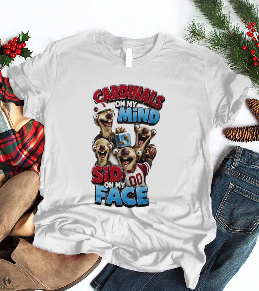 Cardinals On My Mind Sid On My Face Ice Age Sloth Football Fan Humor T-Shirt