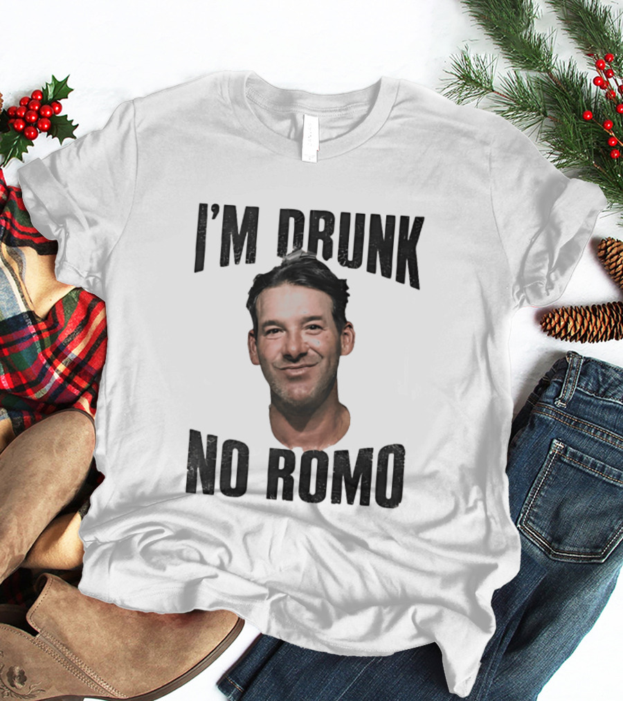 I'm Drunk No Romo Tony Romo Football Humor T-Shirt