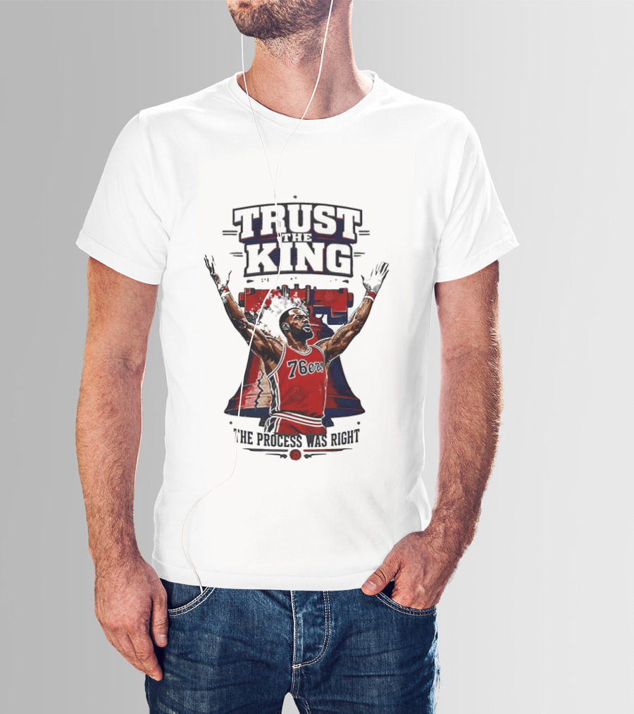 Trust King 76ers The Process Was Right T-Shirt