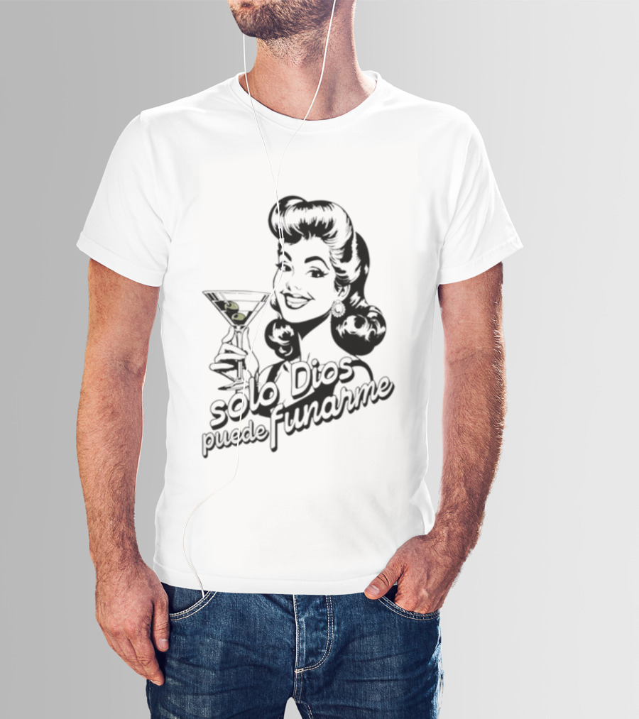 Solo Dios Puede Funarme Pin Up Girl Holding Martini Glass T-Shirt