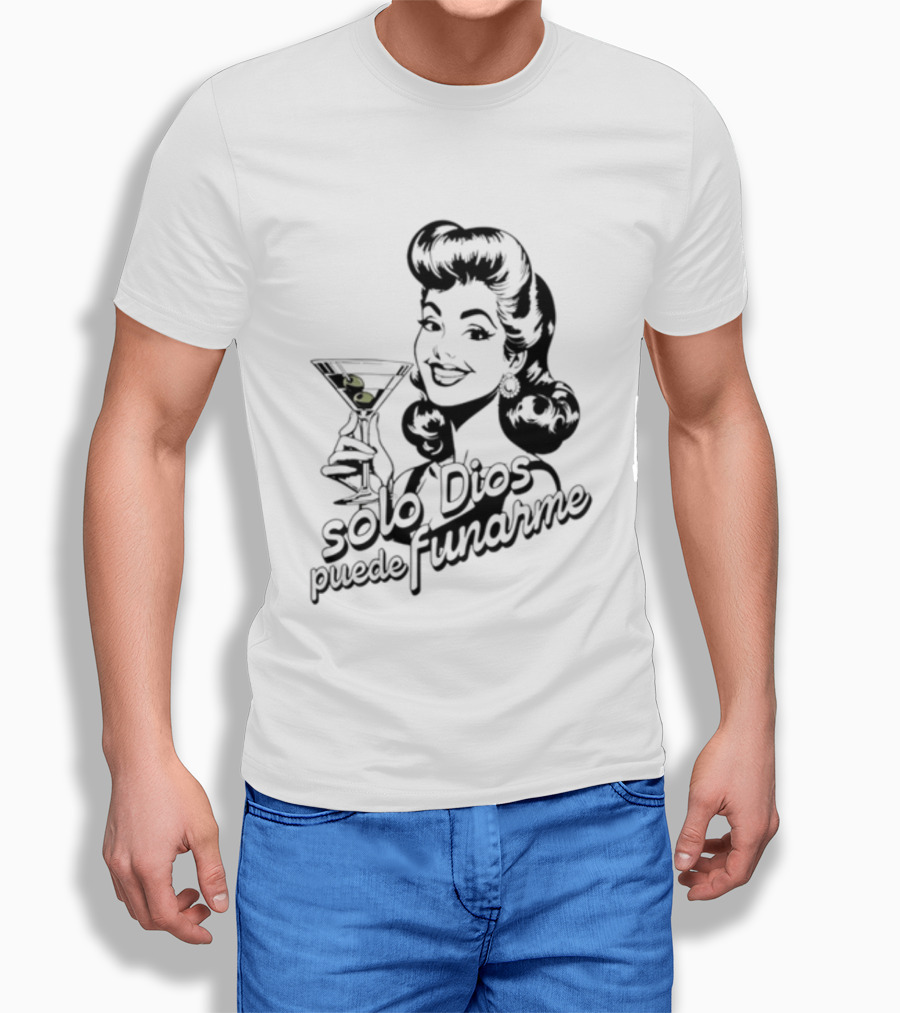 Solo Dios Puede Funarme Pin Up Girl Holding Martini Glass T-Shirt