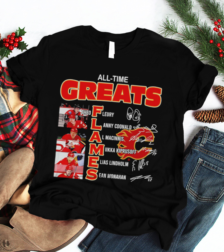 All Time Greats Flames Theo Fleury Lanny McDonald Al MacInnis NHL Mika Kiprusoff Elias Lindholm Sean Monahan T-Shirt