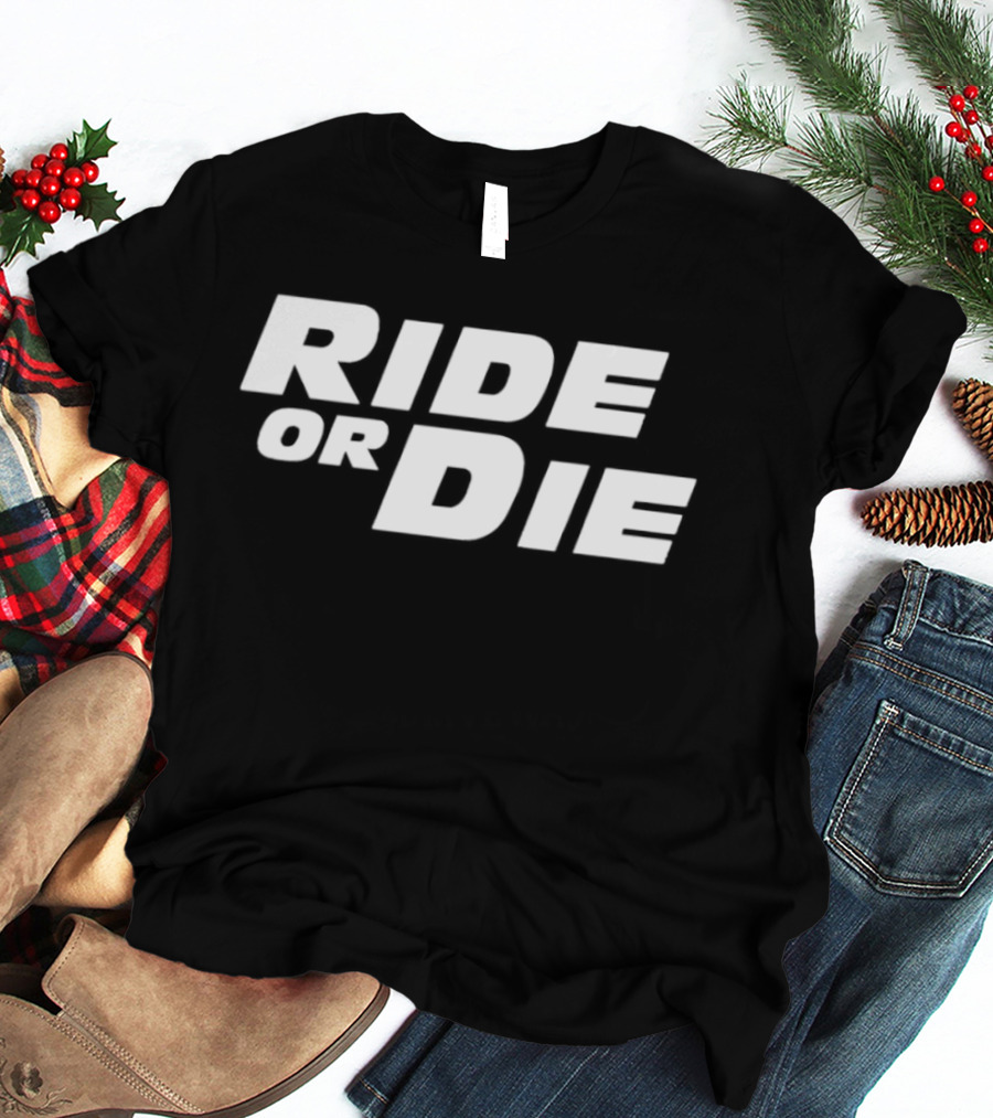 Ride Or Die T-Shirt