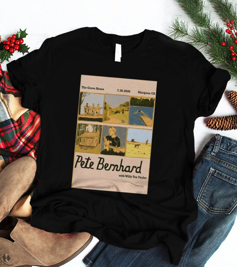 Pete Bernhard With Willy Tea Taylor Live At The Grove House Mariposa CA July 30 2026 T-Shirt