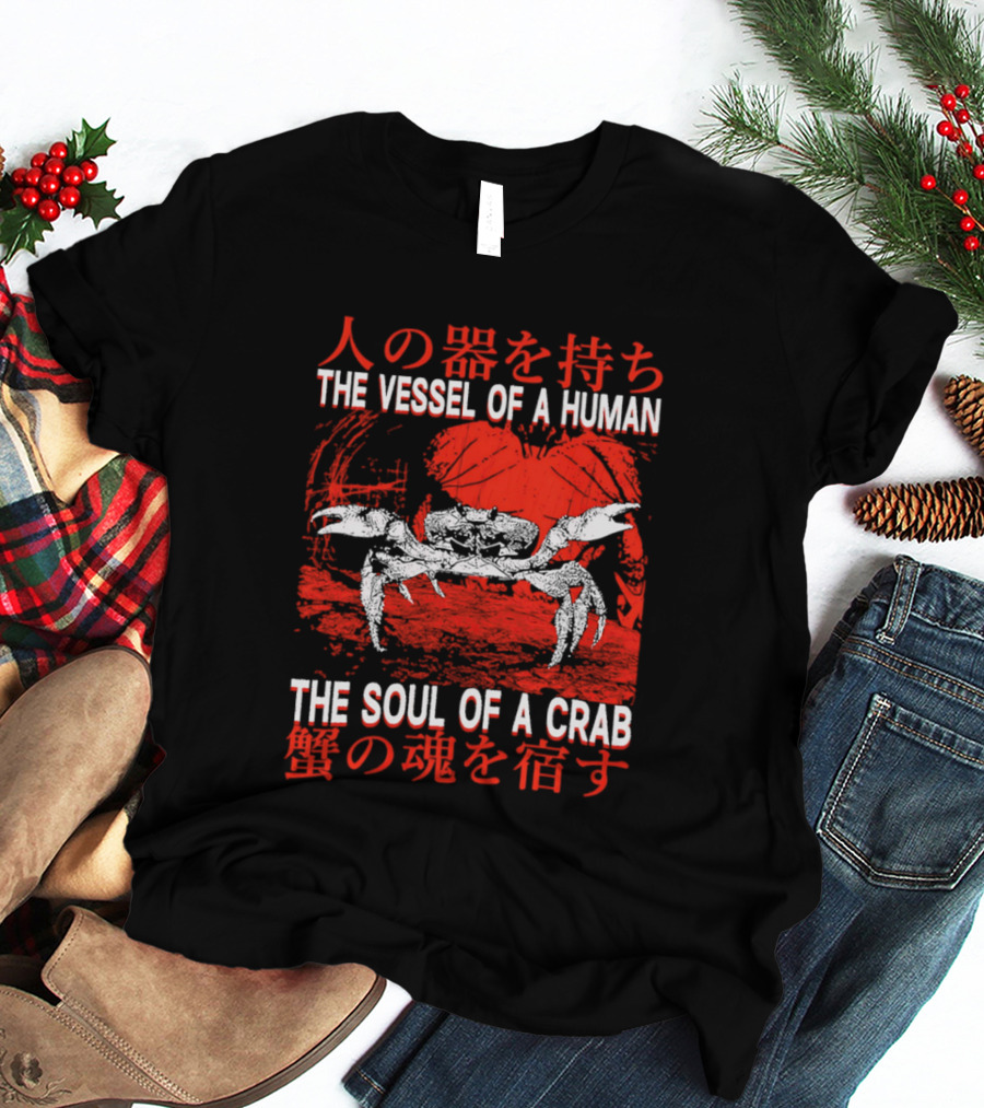 The Vessel Of A Human The Soul Of A Crab Japanese Text Red Crab T-Shirt