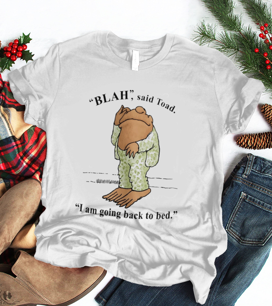 Blah Said Toad I Am Going Back To Bed Pajamas T-Shirt