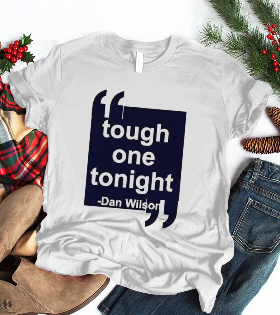 Dan Wilson Tough One Tonight Seattle Mariners Motivational T-Shirt