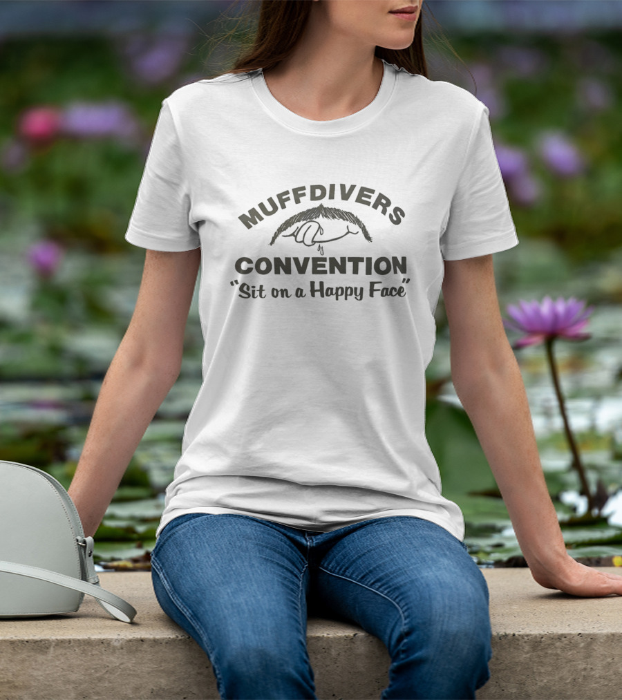 Muffdivers Convention Sit On A Happy Face T-Shirt