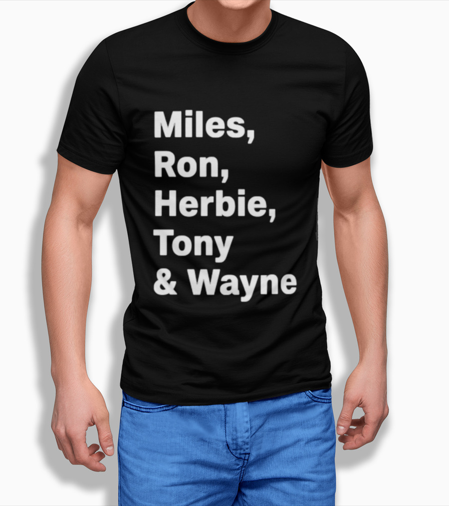 Miles Ron Herbie Tony Wayne T-Shirt