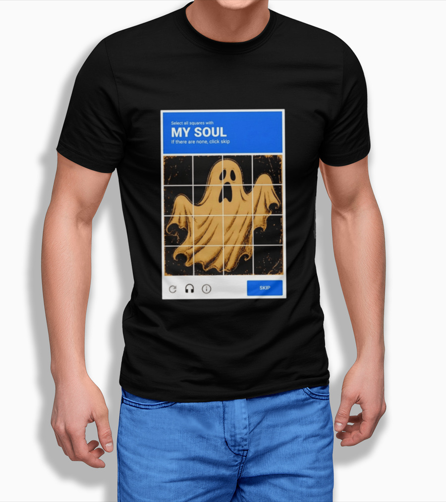 My Soul Ghost Captcha Meme Select All Squares Internet Humor T-Shirt