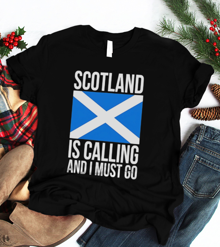 Scotland Is Calling And I Must Go Saint Andrew's Cross Flag T-Shirt