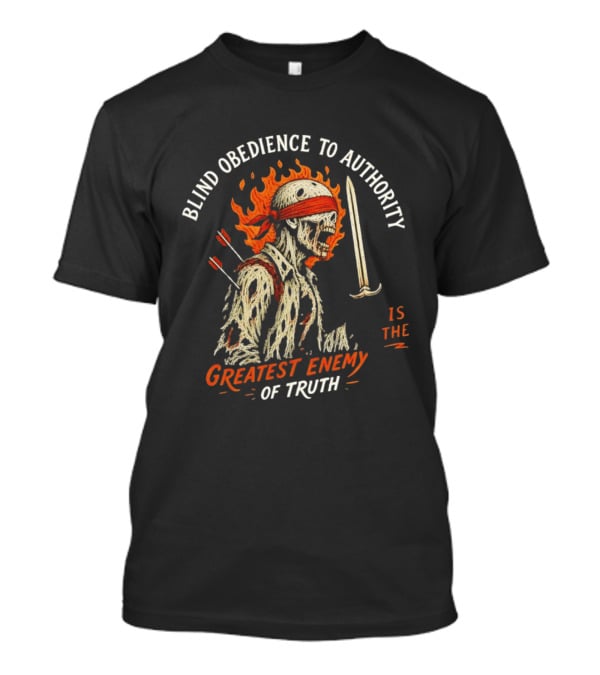 Blind Obedience To Authority Skeleton Warrior Greatest Enemy Of Truth Fiery Bandana Sword Arrows T-Shirt