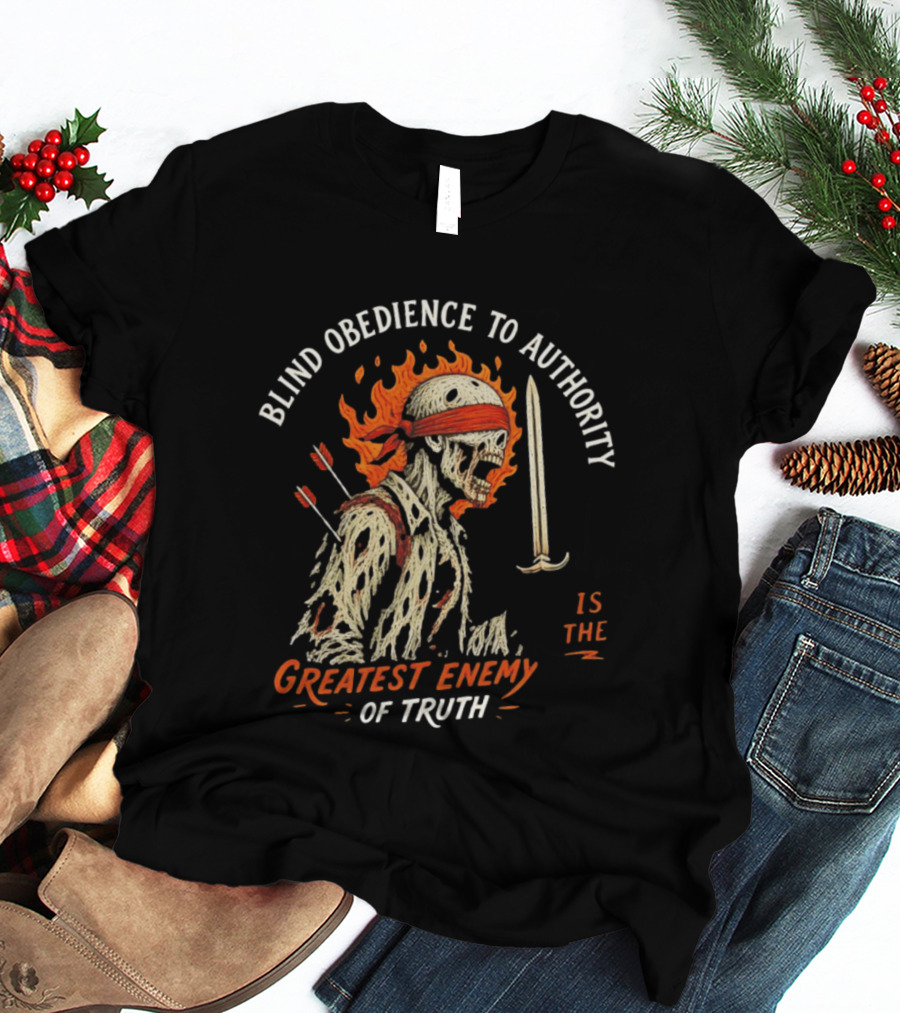 Blind Obedience To Authority Skeleton Warrior Greatest Enemy Of Truth Fiery Bandana Sword Arrows T-Shirt