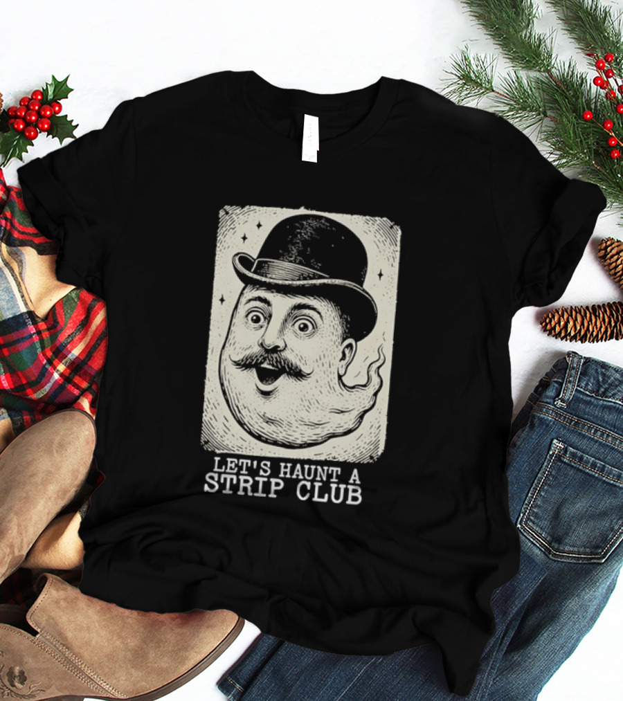 Whimsical Victorian Spirit Face Let's Haunt A Strip Club T-Shirt