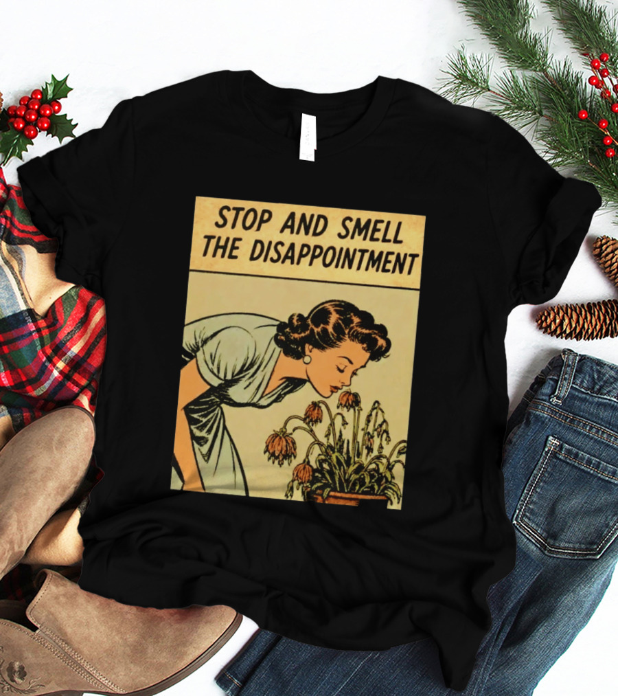Stop And Smell The Disappointment Vintage Comic Humor T-Shirt
