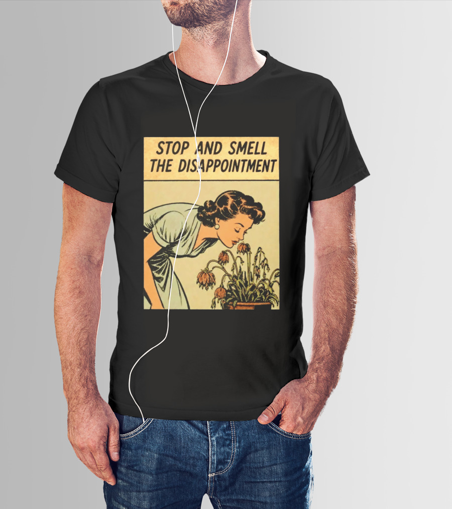 Stop And Smell The Disappointment Vintage Comic Humor T-Shirt