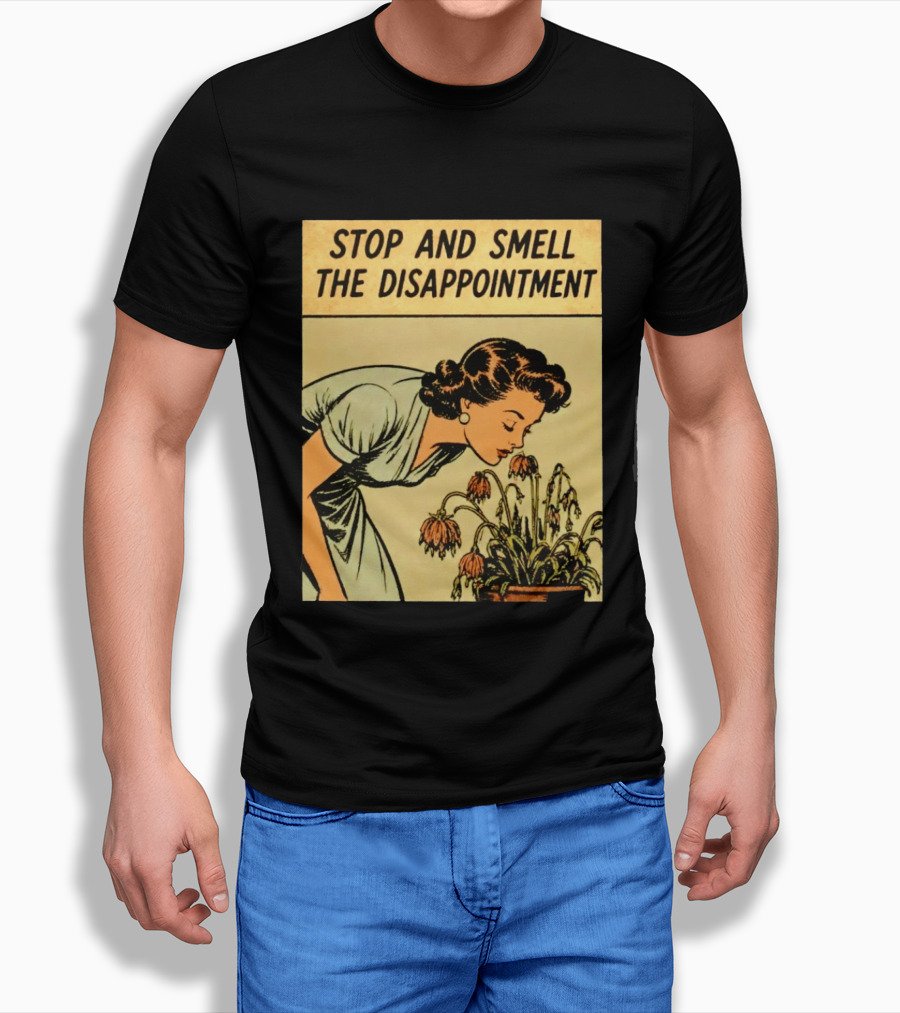 Stop And Smell The Disappointment Vintage Comic Humor T-Shirt