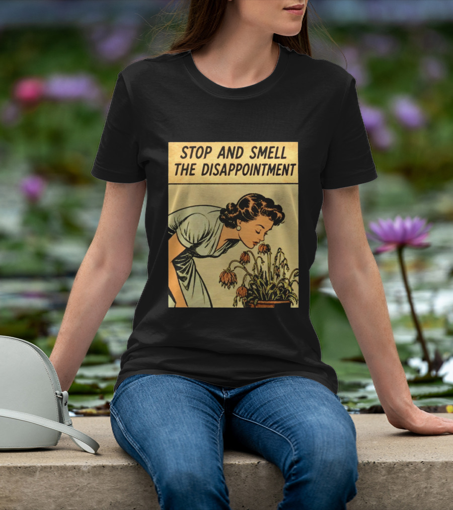 Stop And Smell The Disappointment Vintage Comic Humor T-Shirt