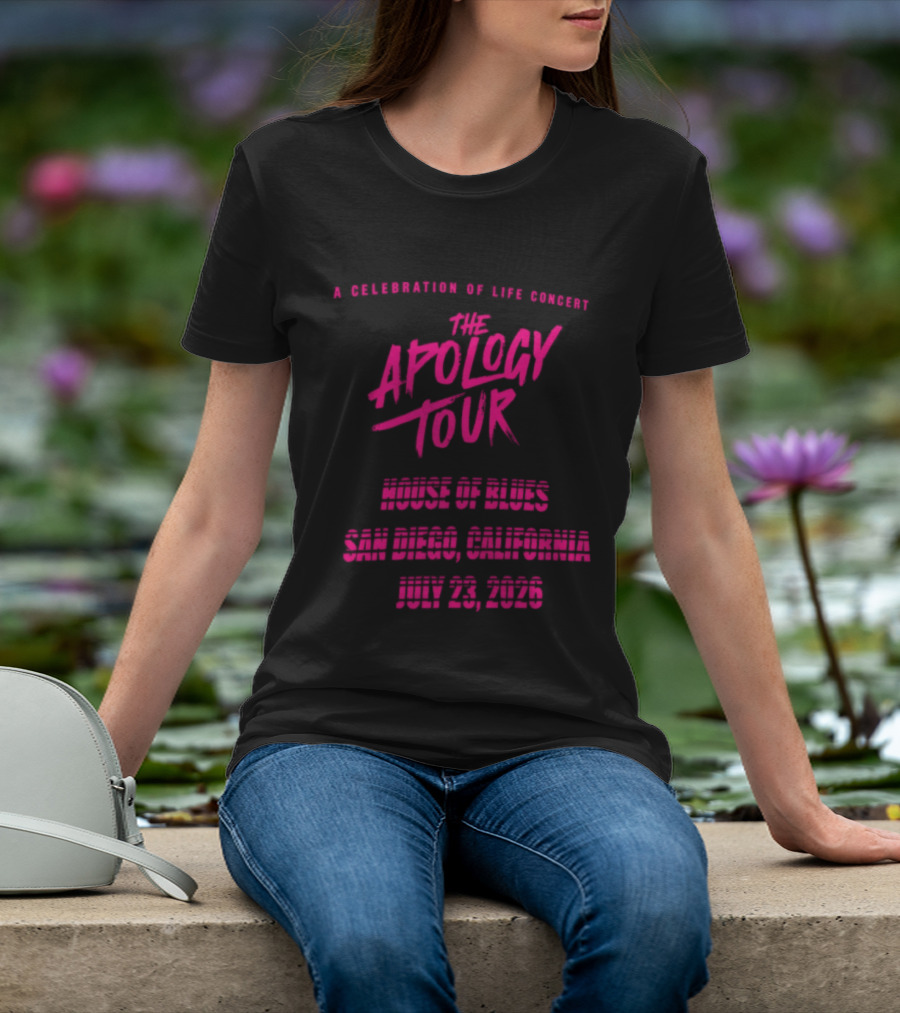 The Apology Tour House Of Blues San Diego California July 23 2026 A Celebration Of Life Concert T-Shirt