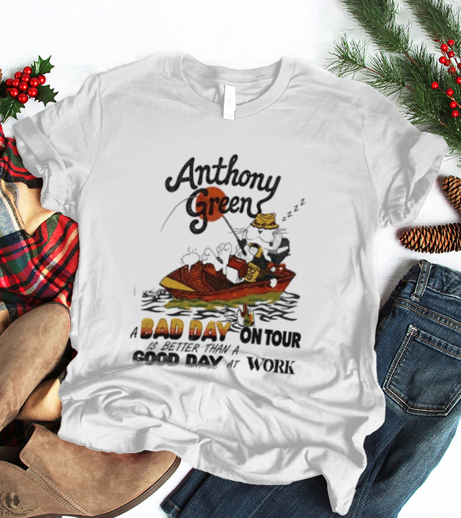 Anthony Green Bad Day On Tour Better Than Work Cat Fishing 2026 T-Shirt