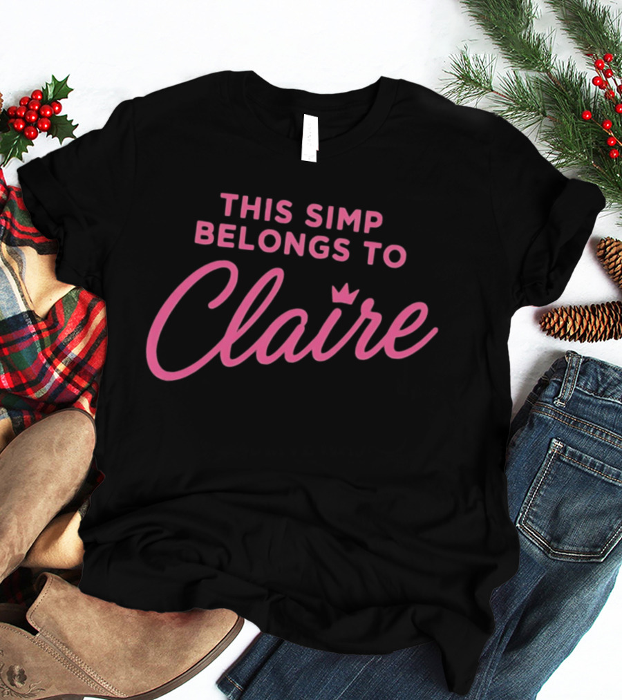 This Simp Belongs To Claire Pink Text With Crown T-Shirt