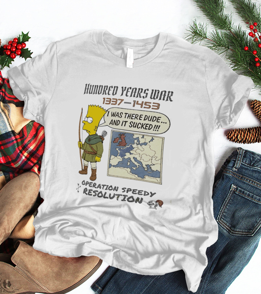Hundred Years War 1337 1453 Bart Simpson Operation Speedy Resolution T-Shirt