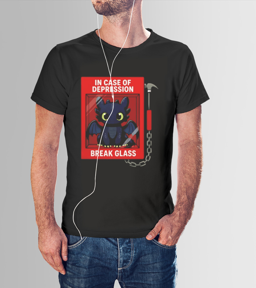 Toothless In Case Of Depression Break Glass Emergency Humor T-Shirt