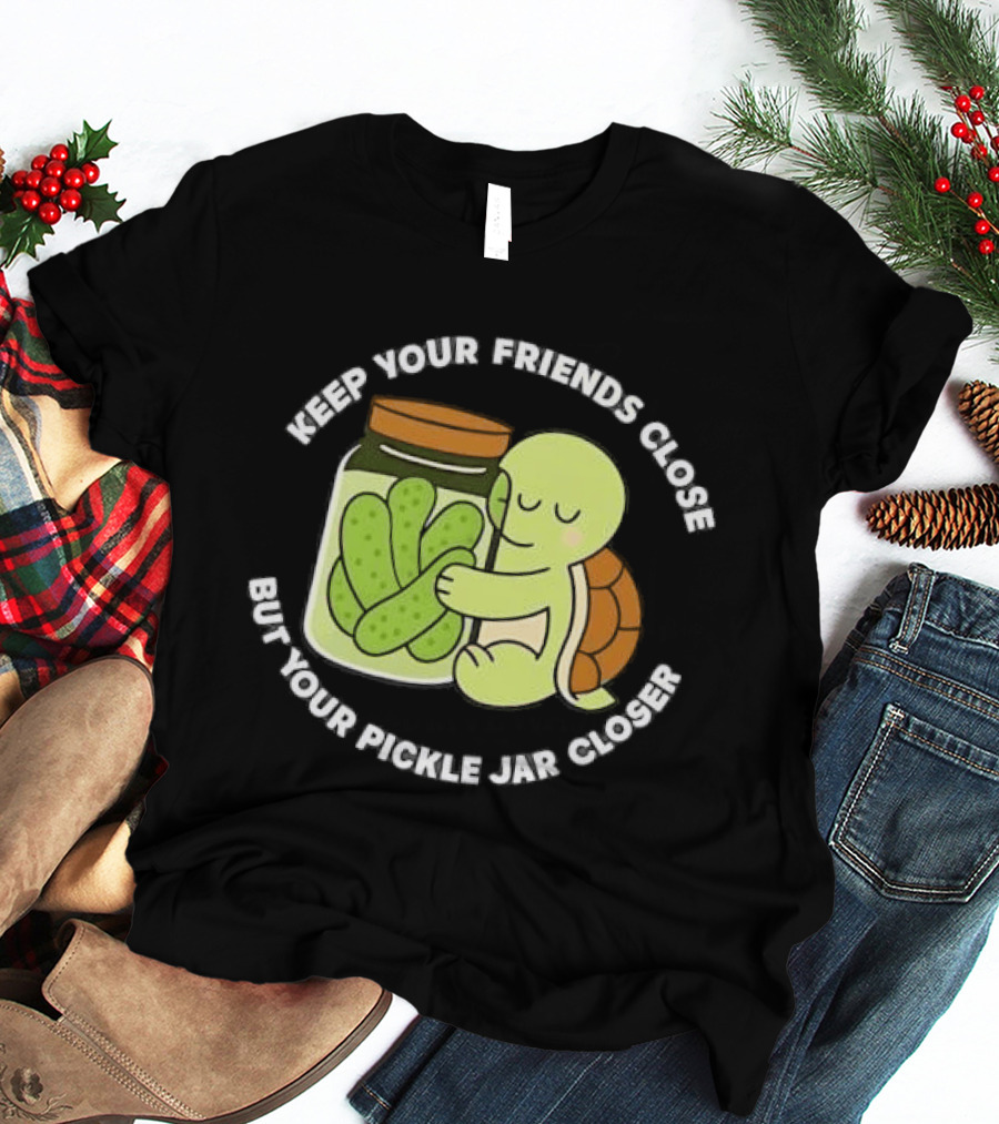 Turtle Hugging Pickles Keep Your Friends Close Jar Closer T-Shirt