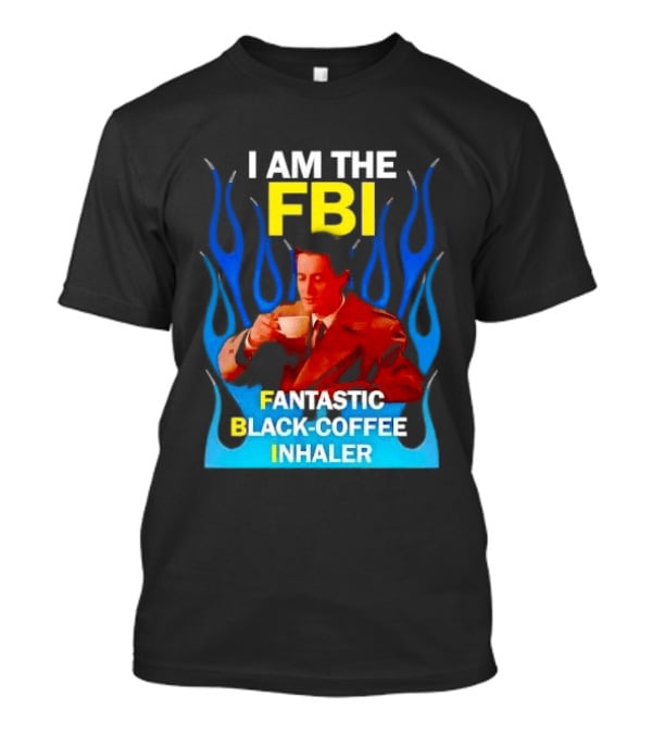 I Am The FBI Fantastic Black Coffee Inhaler Special Agent Dale Cooper T-Shirt