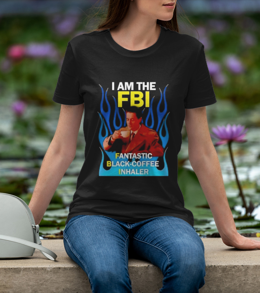 I Am The FBI Fantastic Black Coffee Inhaler Special Agent Dale Cooper T-Shirt