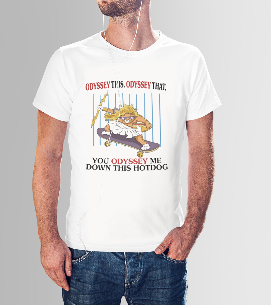 Odyssey This Odyssey That You Odyssey Me Down This Hotdog Cat Skater T-Shirt