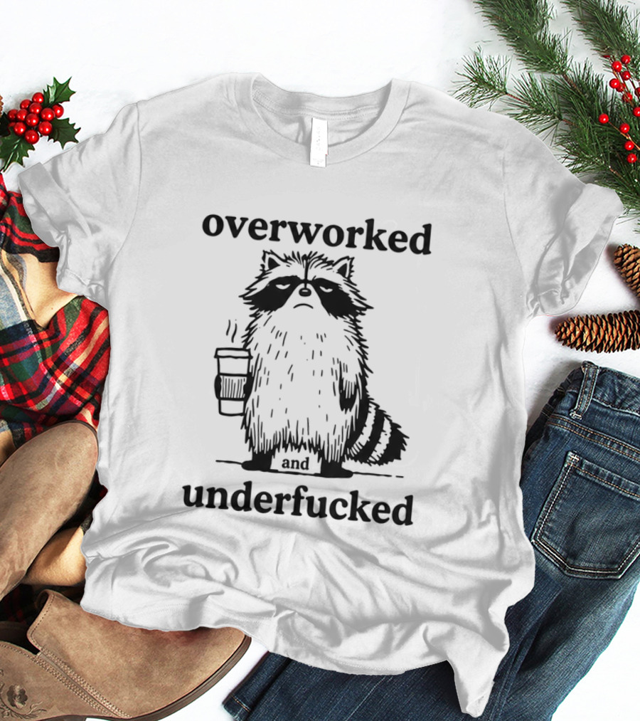 Overworked And Underfucked Raccoon Coffee Humor T-Shirt