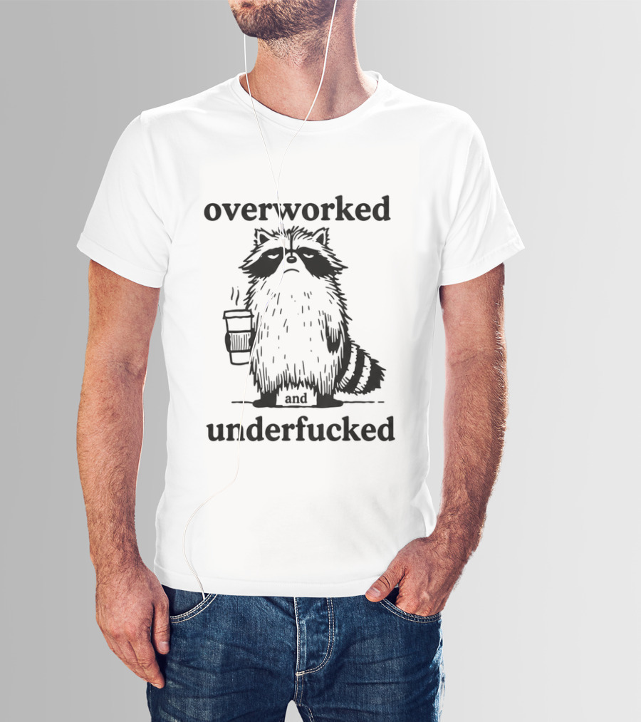Overworked And Underfucked Raccoon Coffee Humor T-Shirt