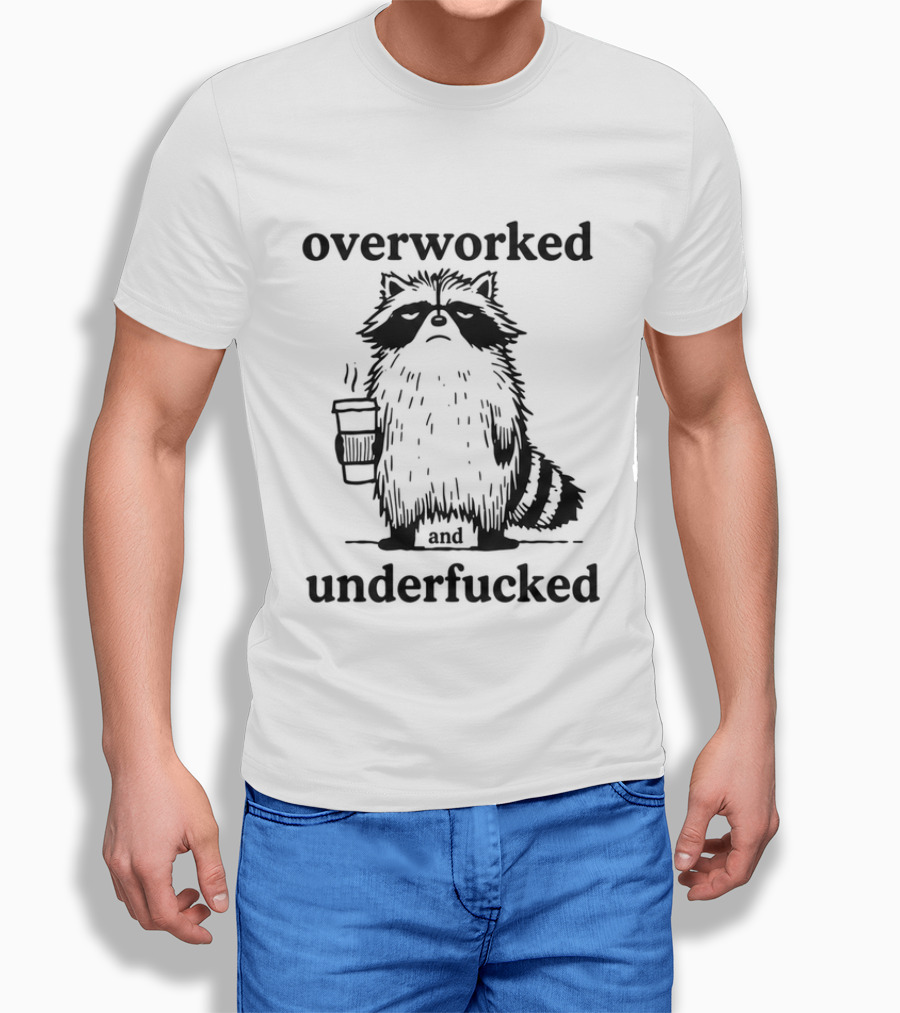 Overworked And Underfucked Raccoon Coffee Humor T-Shirt