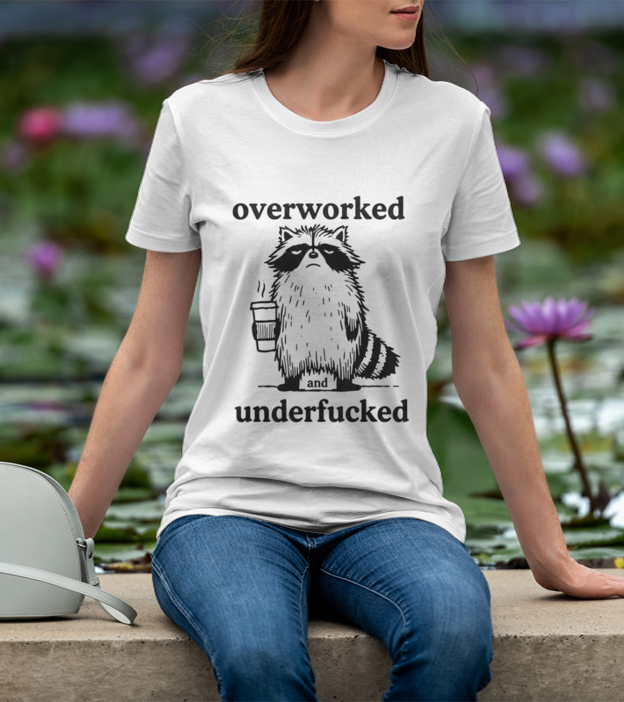 Overworked And Underfucked Raccoon Coffee Humor T-Shirt