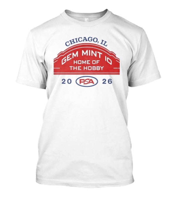 Chicago IL PSA Gem Mint 10 Home Of The Hobby 2026 T-Shirt