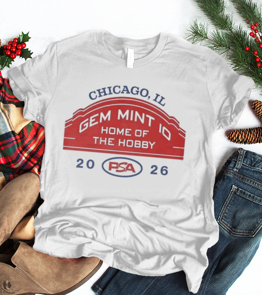 Chicago IL PSA Gem Mint 10 Home Of The Hobby 2026 T-Shirt