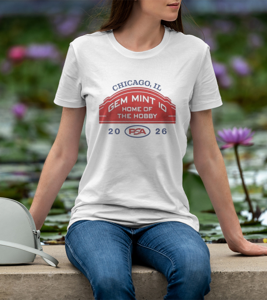 Chicago IL PSA Gem Mint 10 Home Of The Hobby 2026 T-Shirt