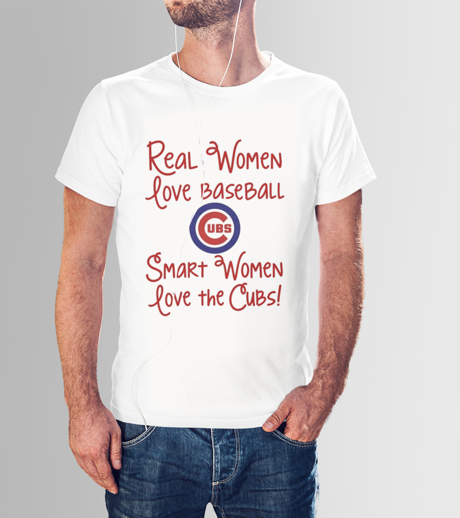 Real Women Love Baseball Smart Women Love The Cubs T-Shirt