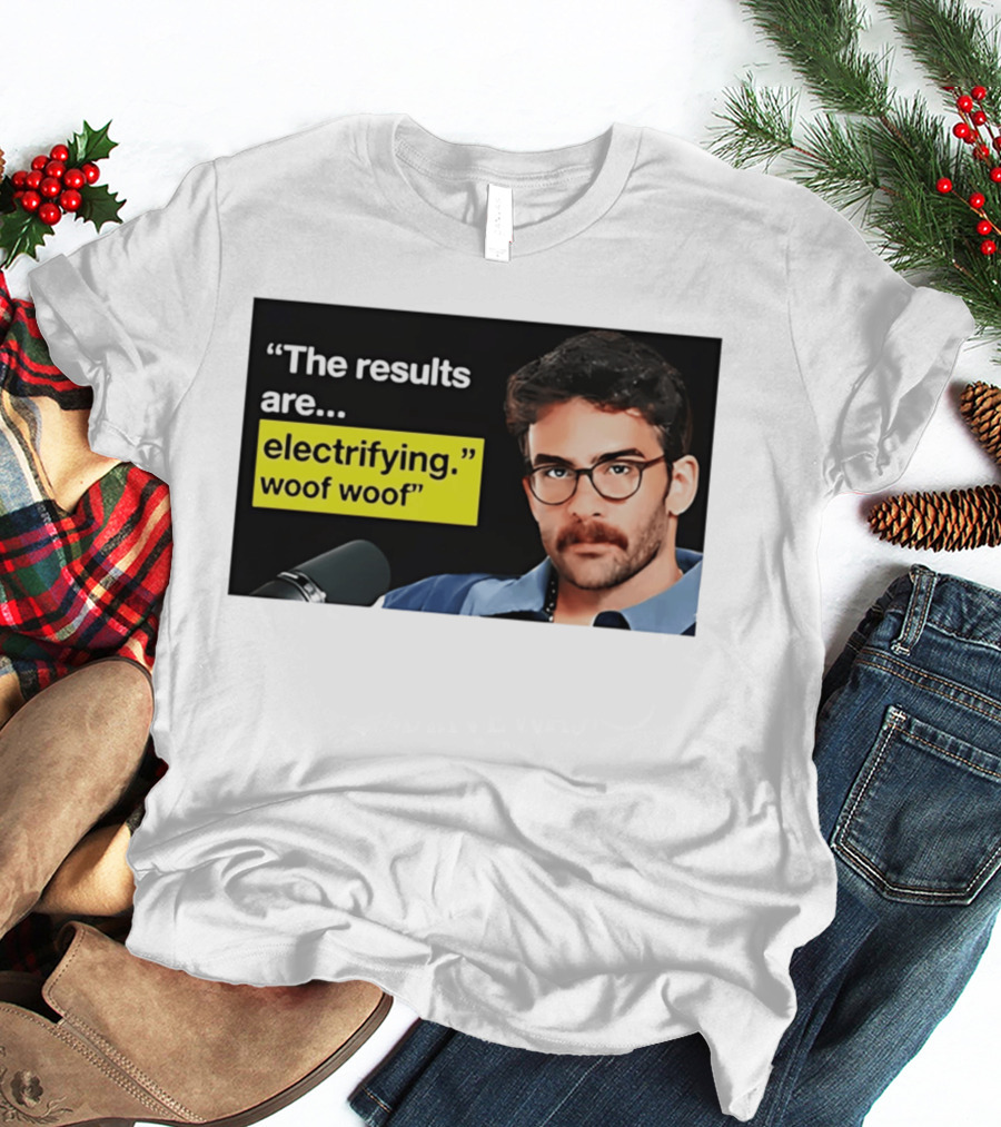 The Results Are Electrifying Woof Woof Hasan Piker Microphone Image T-Shirt
